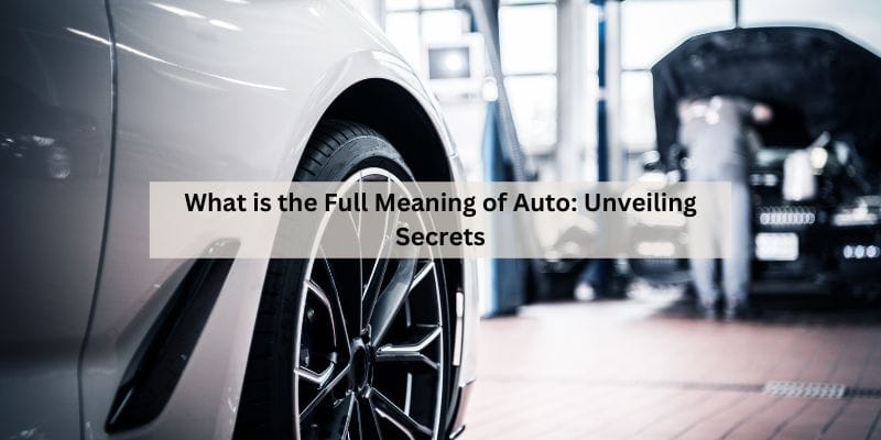 What is the Full Meaning of Auto