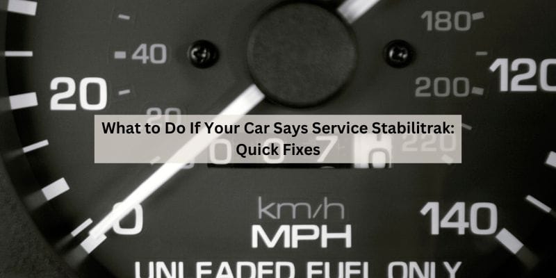 What to Do If Your Car Says Service Stabilitrak