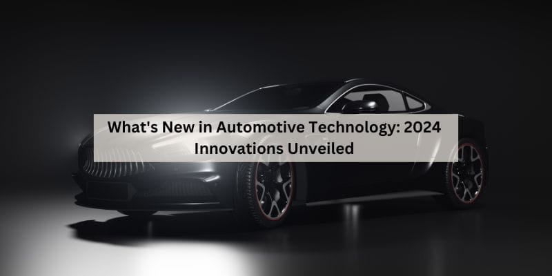 What's New in Automotive Technology