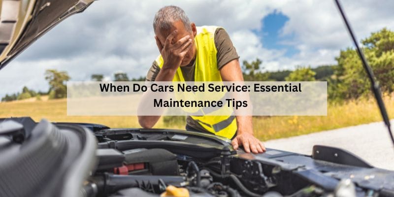 When Do Cars Need Service