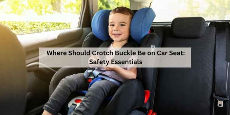 Where Should Crotch Buckle Be on Car Seat