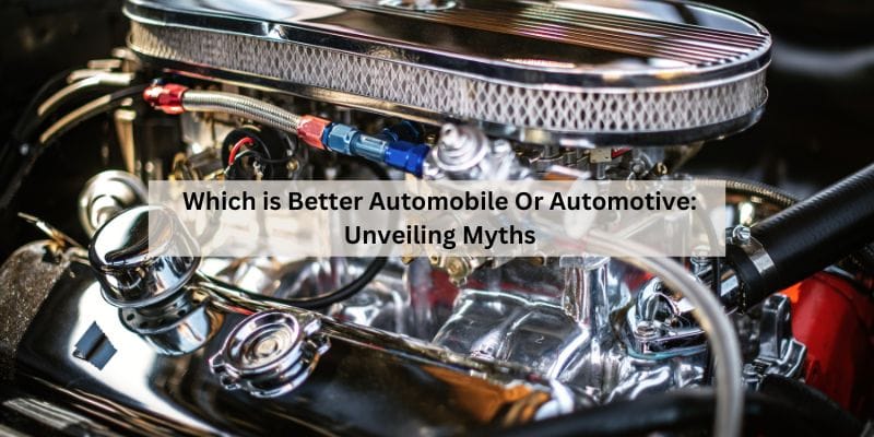 Which is Better Automobile Or Automotive