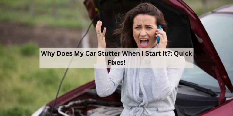 Why Does My Car Stutter When I Start It