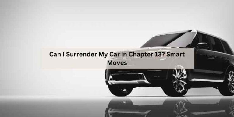 Can I Surrender My Car in Chapter 13