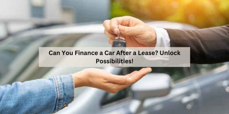 Can You Finance a Car After a Lease