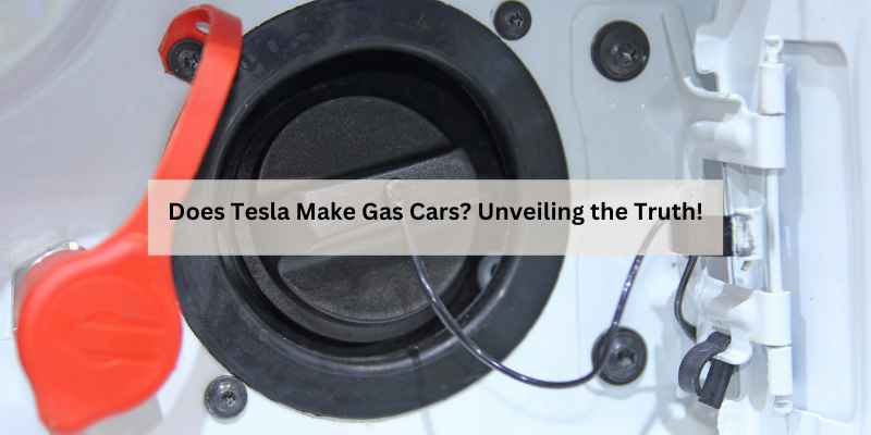 Does Tesla Make Gas Cars