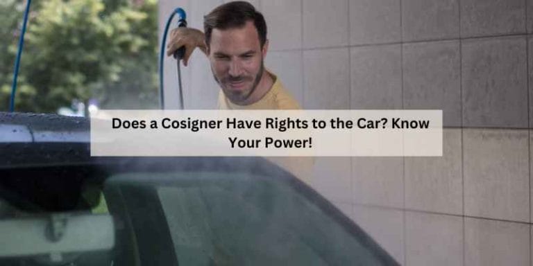 Does a Cosigner Have Rights to the Car