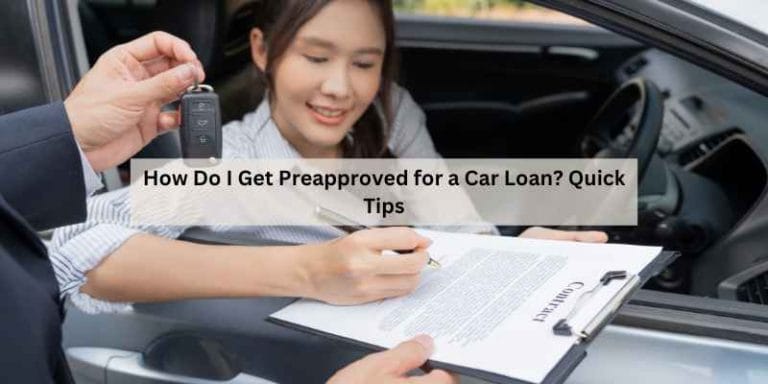 How Do I Get Preapproved for a Car Loan