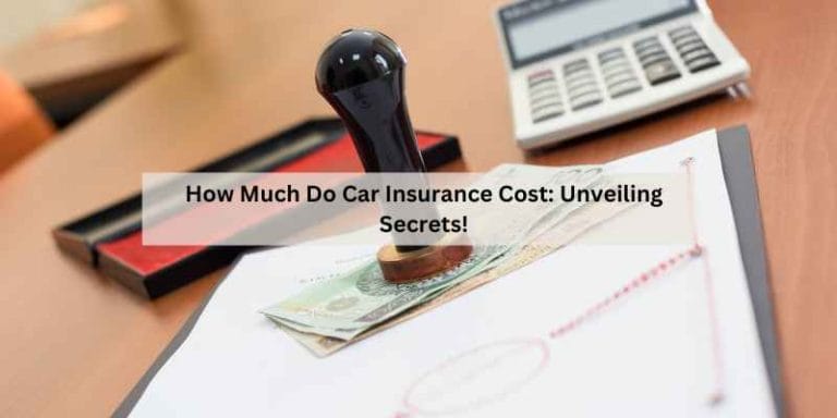 How Much Do Car Insurance Cost