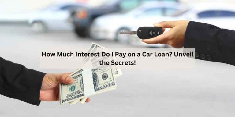 How Much Interest Do I Pay on a Car Loan