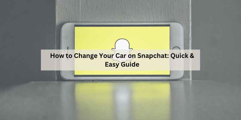 How to Change Your Car on Snapchat