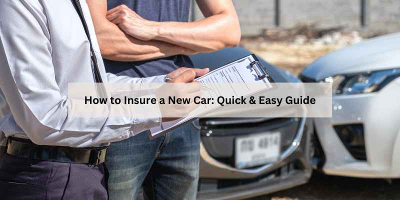 How to Insure a New Car