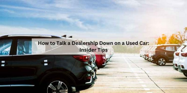 How to Talk a Dealership Down on a Used Car