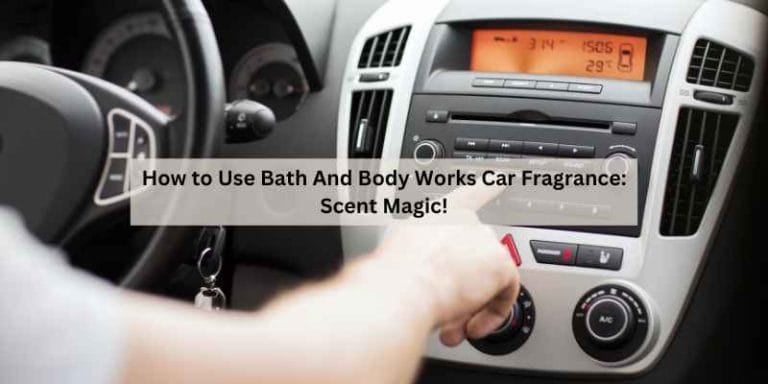 How to Use Bath And Body Works Car Fragrance