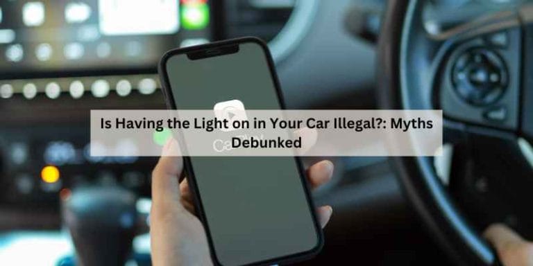 Is Having the Light on in Your Car Illegal