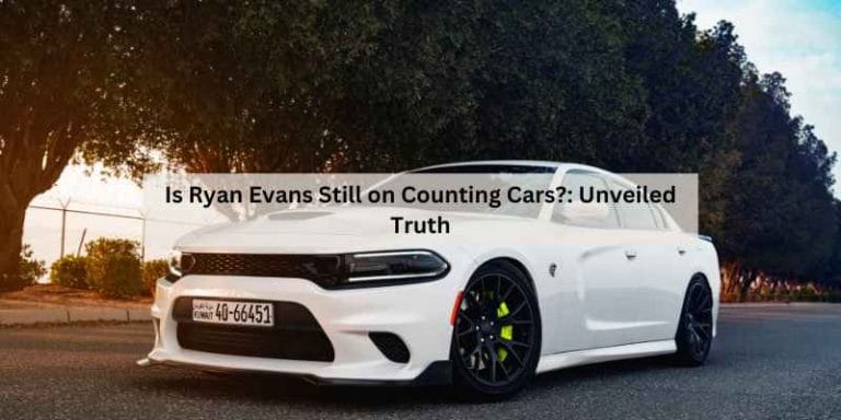 Is Ryan Evans Still on Counting Cars