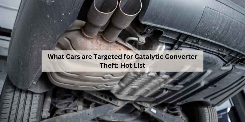 What Cars are Targeted for Catalytic Converter Theft