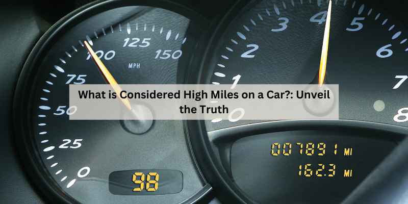 What is Considered High Miles on a Car