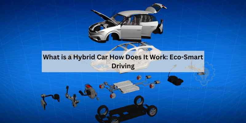 What is a Hybrid Car How Does It Work