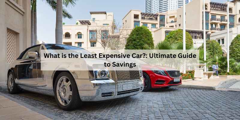 What is the Least Expensive Car?: Ultimate Guide to Savings – Auto ...