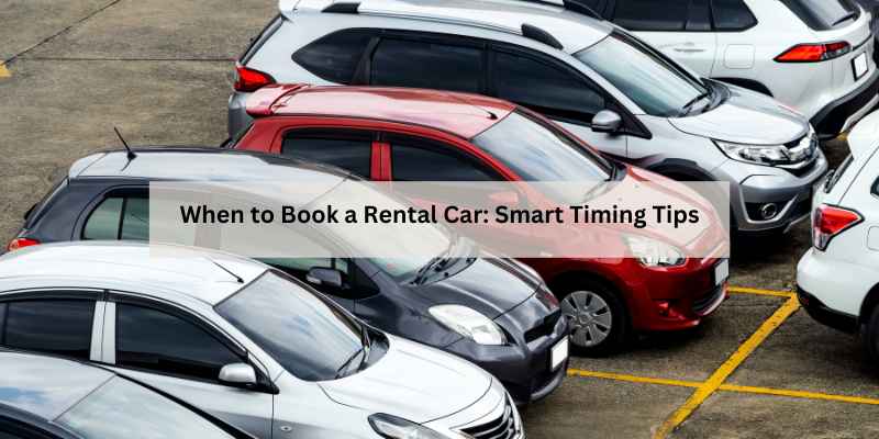 When to Book a Rental Car