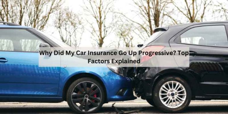 Why Did My Car Insurance Go Up Progressive