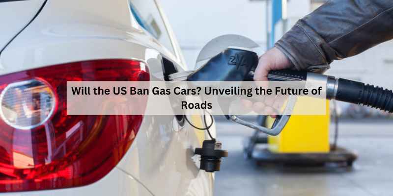 Will the US Ban Gas Cars