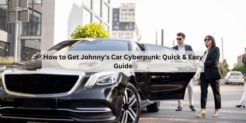 ow to Get Johnny's Car Cyberpunk