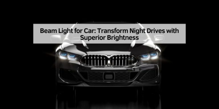 Beam Light for Car