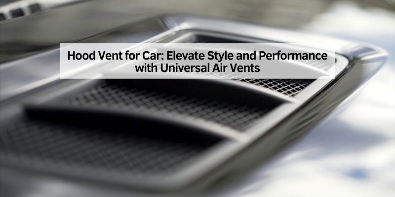 Hood Vent for Car