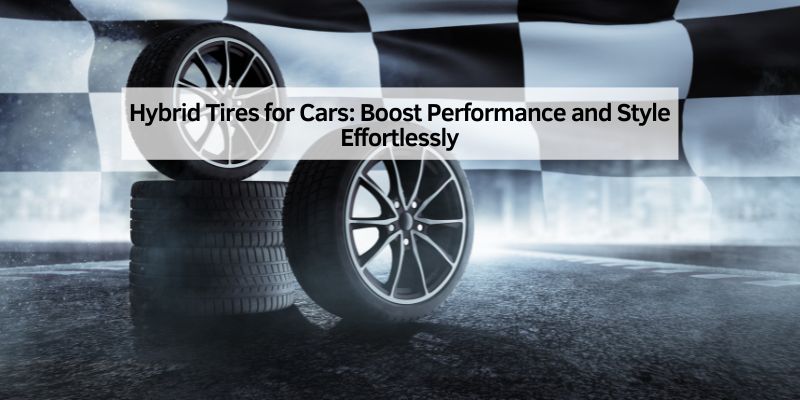 Hybrid Tires for Cars