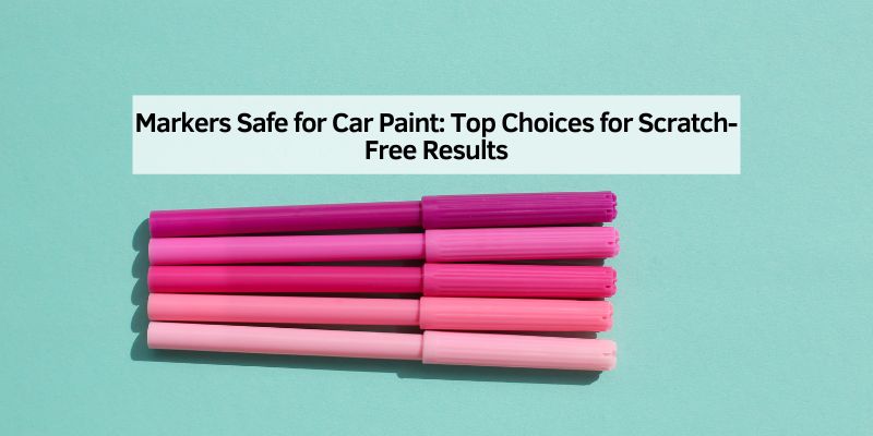 Markers Safe for Car Paint