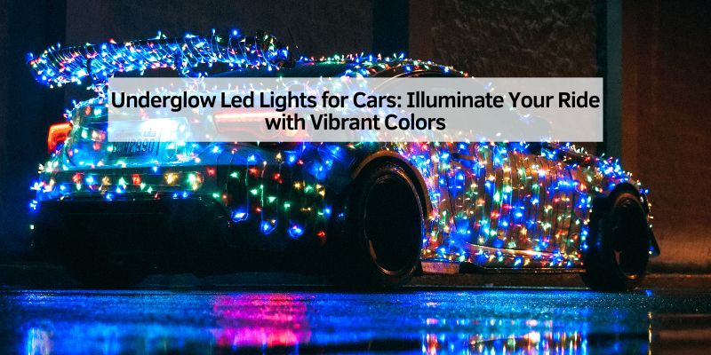 Underglow Led Lights for Cars