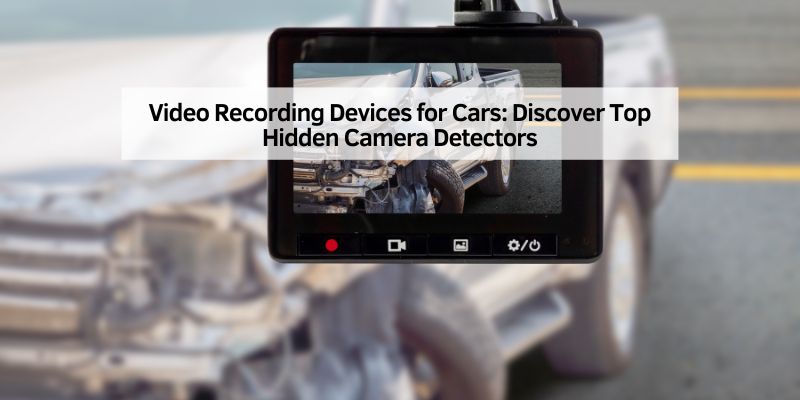 Video Recording Devices for Cars