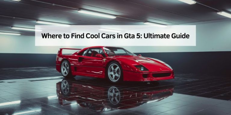 Where to Find Cool Cars in Gta 5