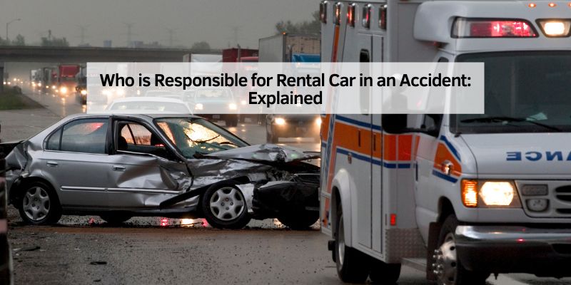 Who is Responsible for Rental Car in an Accident