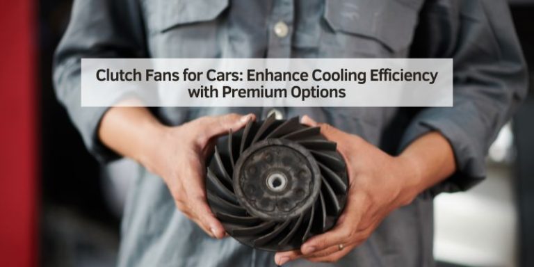 Clutch Fans for Cars