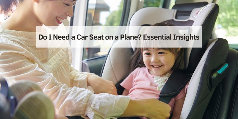 Do I Need a Car Seat on a Plane