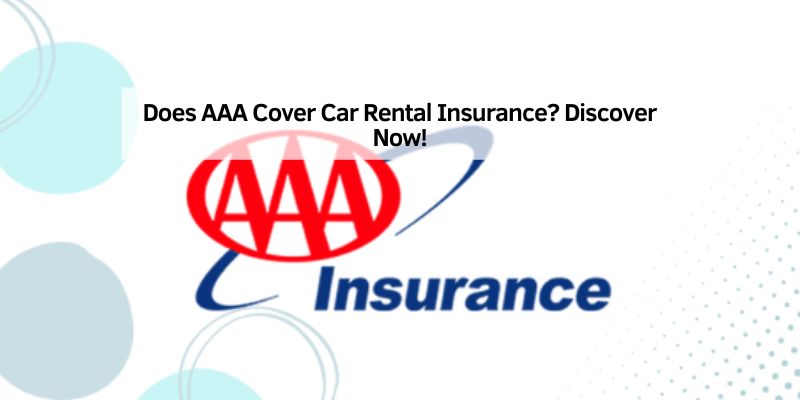 Does AAA Cover Car Rental Insurance