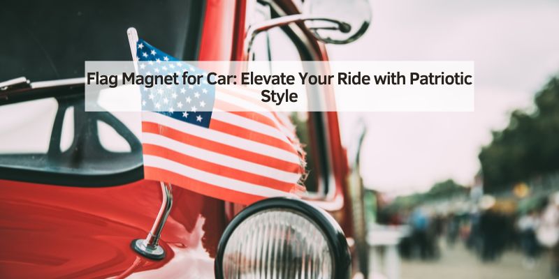 Flag Magnet for Car
