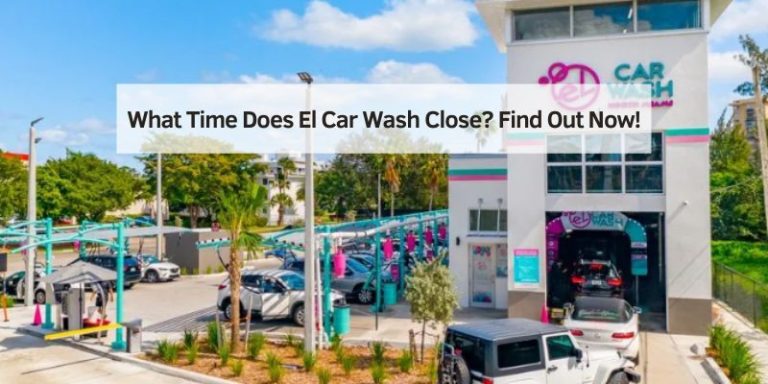 What Time Does El Car Wash Close