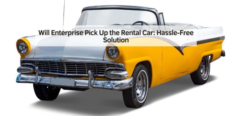 Will Enterprise Pick Up the Rental Car