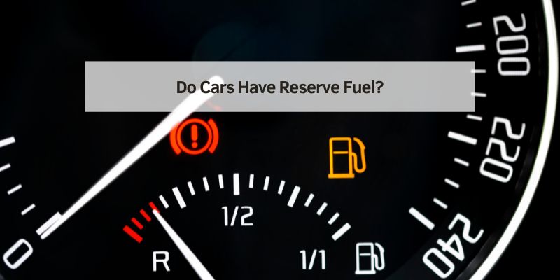 Do Cars Have Reserve Fuel