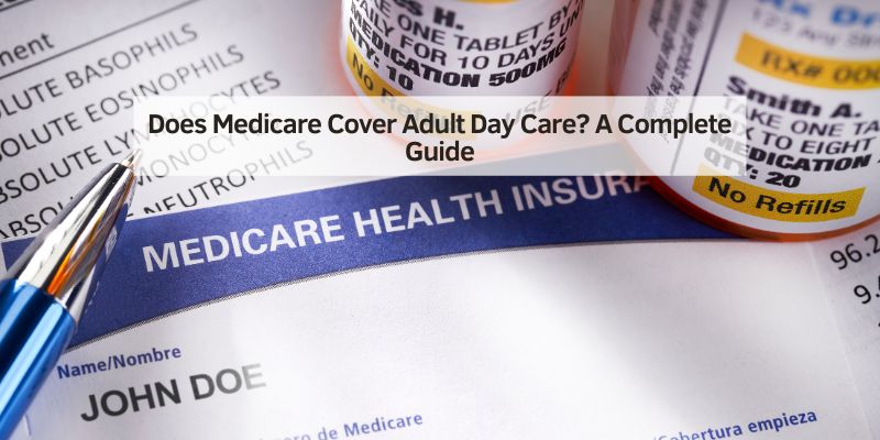 Does Medicare Cover Adult Day Care