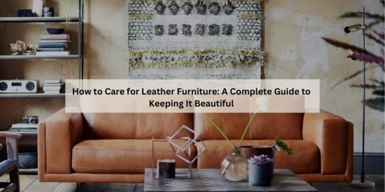 How to Care for Leather Furniture