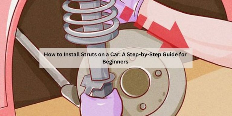 How to Install Struts on a Car