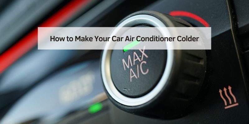 How to Make Your Car Air Conditioner Colder