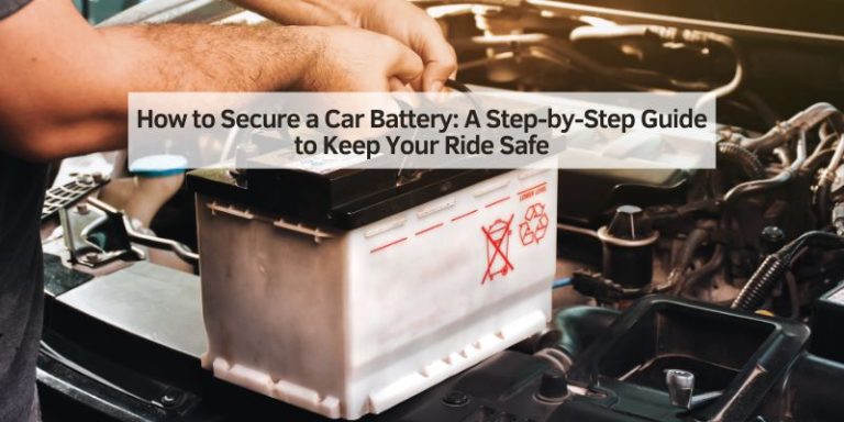 How to Secure a Car Battery