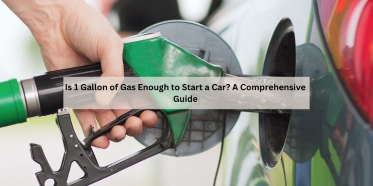 Is 1 Gallon of Gas Enough to Start a Car