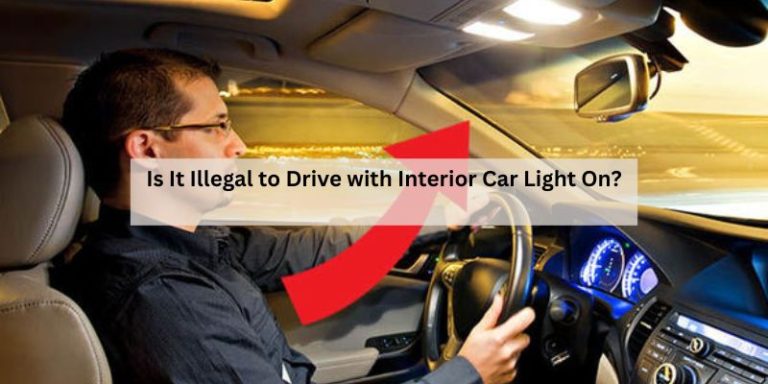 Is It Illegal to Drive with Interior Car Light On?
